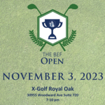 the BEF Open. November 3, 2023. X-Golf Royal Oak, 7-10 pm